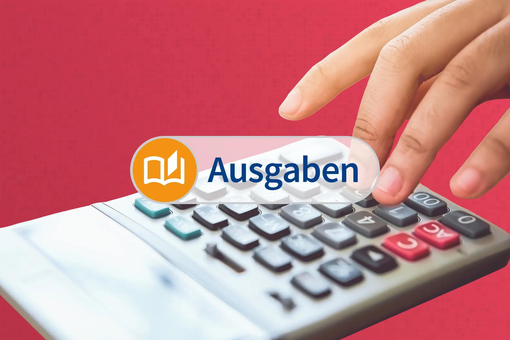 Eine Hand tippt auf einem Taschenrechner. Im Vordergrund der Schriftzug "Ausgaben".