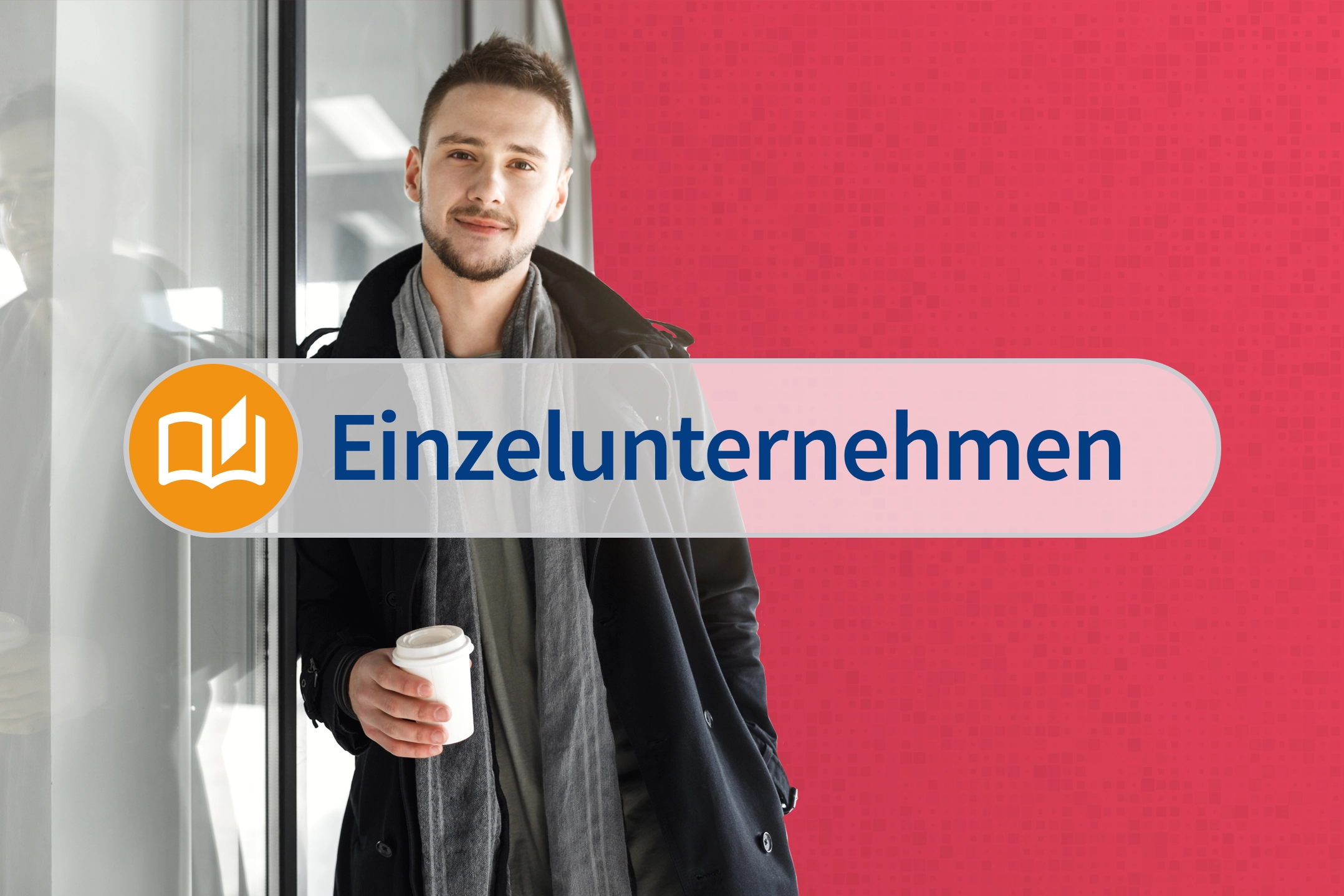 Ein Mann im Mantel lehnt an einer Glas-Fassade. Er hält einen Einweg-Becher in der Hand. Im Vordergrund der Schriftzug "Einzelunternehmen".