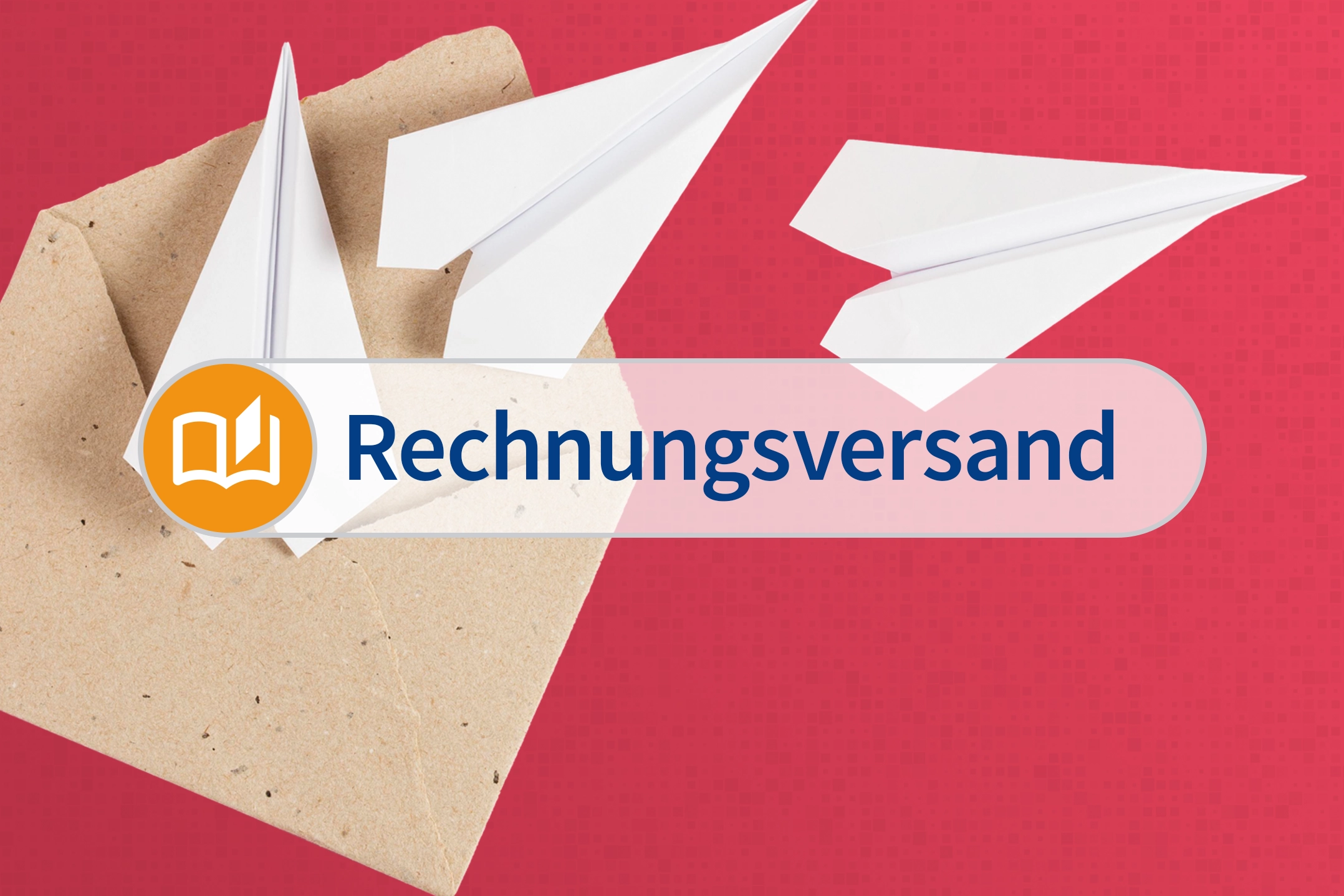 Drei Papierflieger sowie ein Briefumschlag vor rotem Hintergrund. Im Vordergrund der Schriftzug "Rechnungsversand".