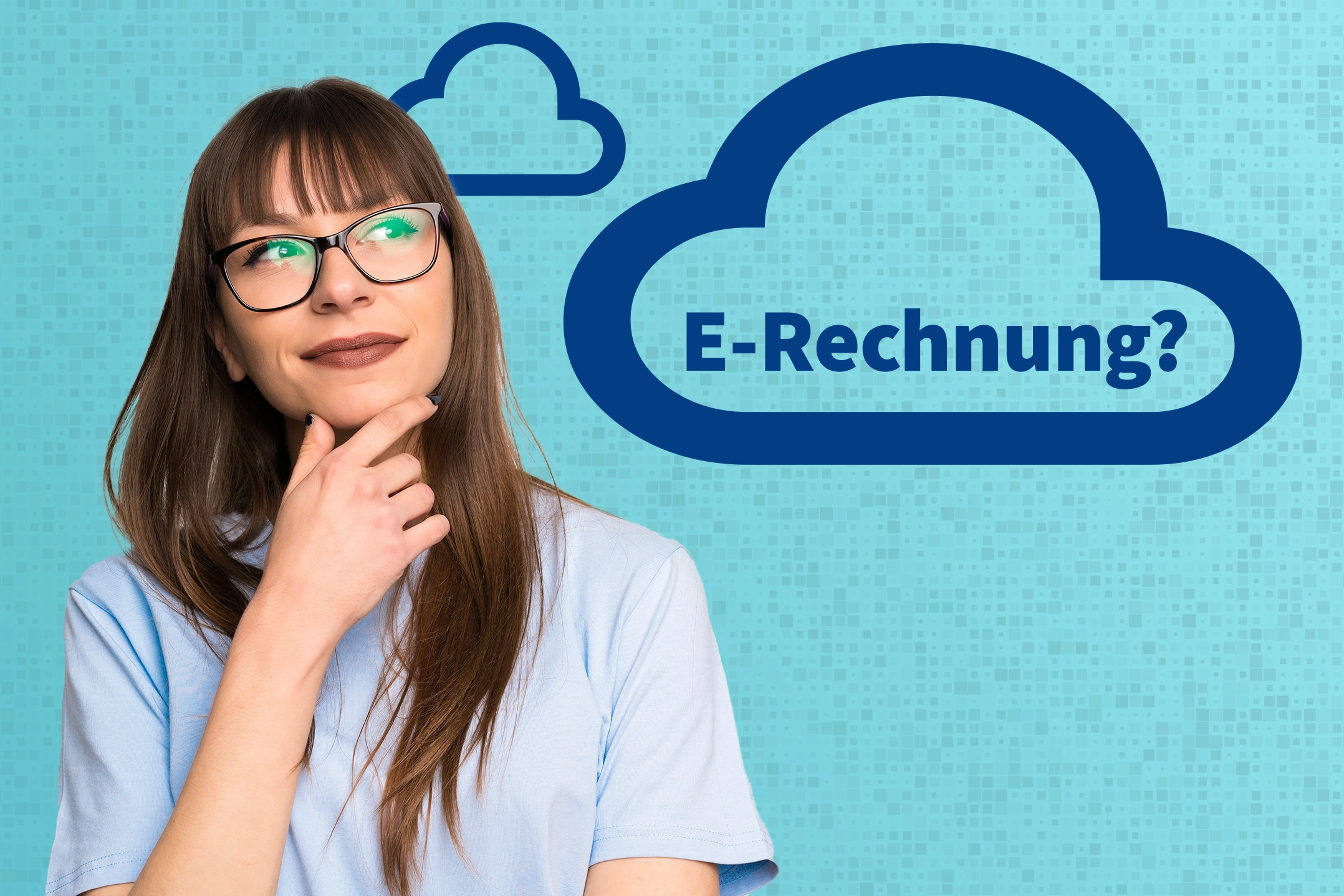 Frau mit Brille schaut nachdenklich, daneben Wolkensymbol mit Schrift „E-Rechnung?“.