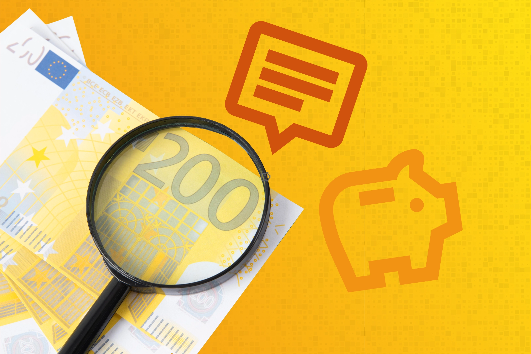 Lupe vergrößert Zahl 200 auf einem Euro-Geldschein, daneben Icons für Sprechblase und Sparschwein vor gelbem Hintergrund.