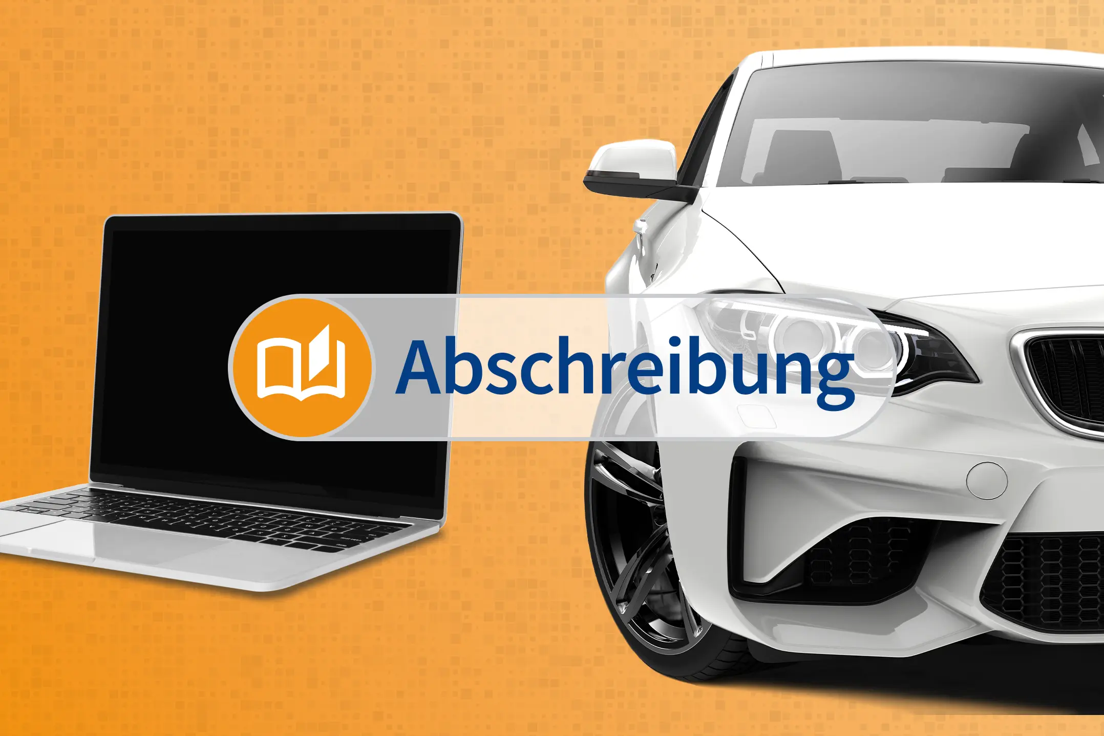 Laptop und Auto vor orangefarbenem Hintergrund, darüber der Schriftzug „Abschreibung“ mit Buchsymbol.